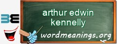 WordMeaning blackboard for arthur edwin kennelly